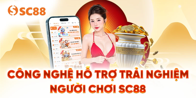Công nghệ hỗ trợ trải nghiệm người chơi SC88
